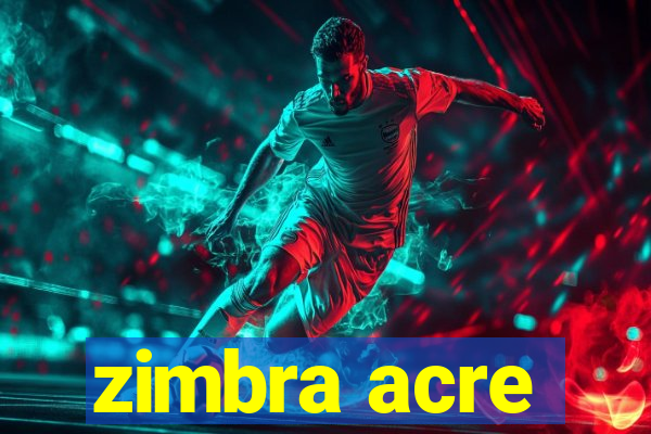 zimbra acre